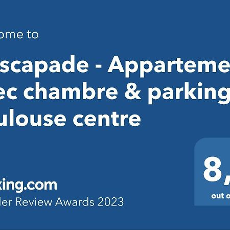 L'Escapade - Appartement Avec Chambre & Parking - Toulouse Centre Экстерьер фото