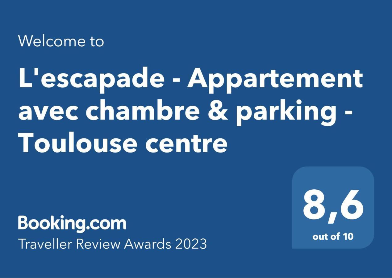 L'Escapade - Appartement Avec Chambre & Parking - Toulouse Centre Экстерьер фото